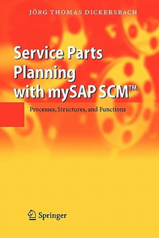 Könyv Service Parts Planning with mySAP SCM (TM) Jörg Th. Dickersbach