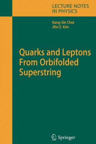 Libro Quarks and Leptons From Orbifolded Superstring Kang-Sin Choi