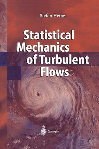 Kniha Statistical Mechanics of Turbulent Flows Stefan Heinz