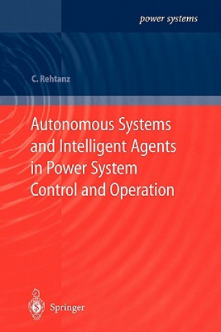 Livre Autonomous Systems and Intelligent Agents in Power System Control and Operation Christian Rehtanz