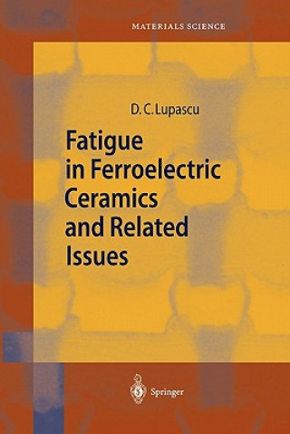 Kniha Fatigue in Ferroelectric Ceramics and Related Issues Doru Constantin Lupascu