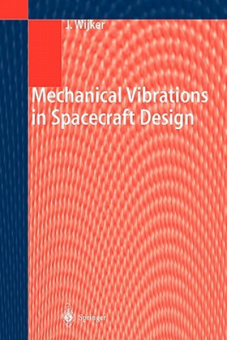 Kniha Mechanical Vibrations in Spacecraft Design J. Jaap Wijker