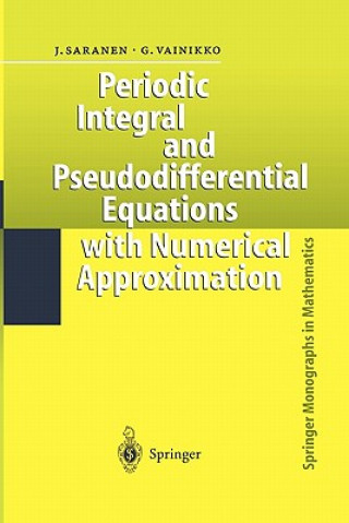 Kniha Periodic Integral and Pseudodifferential Equations with Numerical Approximation Jukka Saranen