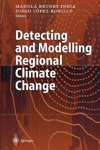 Kniha Detecting and Modelling Regional Climate Change Manola Brunet India