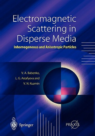 Kniha Electromagnetic Scattering in Disperse Media Victor A. Babenko
