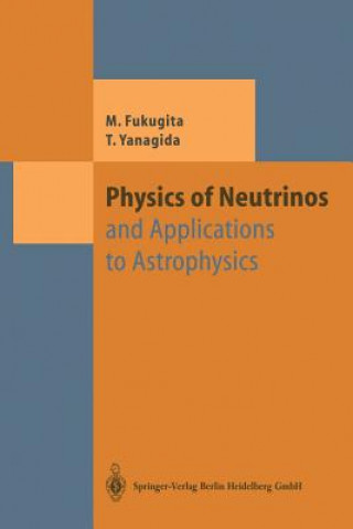 Könyv Physics of Neutrinos Masataka Fukugita