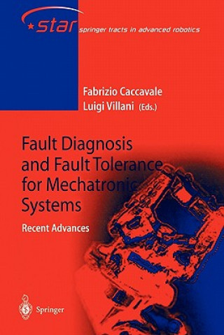 Książka Fault Diagnosis and Fault Tolerance for Mechatronic Systems: Recent Advances Fabrizio Caccavale