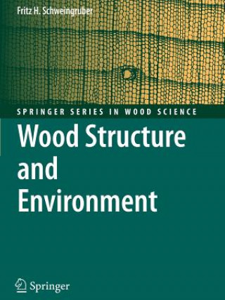 Carte Wood Structure and Environment Fritz Hans Schweingruber