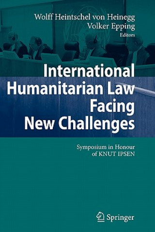 Kniha International Humanitarian Law Facing New Challenges Wolff Heintschel von Heinegg