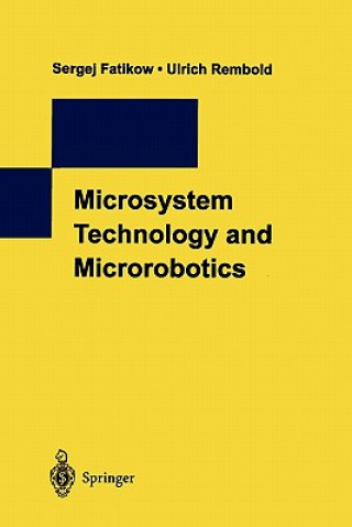 Kniha Microsystem Technology and Microrobotics Sergej Fatikow