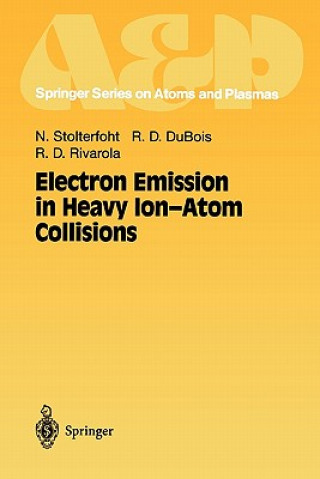 Książka Electron Emission in Heavy Ion-Atom Collisions Nikolaus Stolterfoht