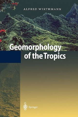 Książka Geomorphology of the Tropics Alfred Wirthmann