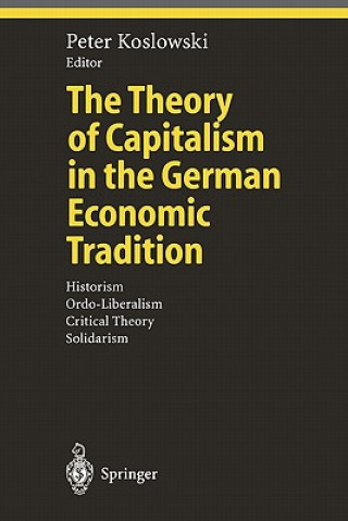 Könyv Theory of Capitalism in the German Economic Tradition Peter Koslowski