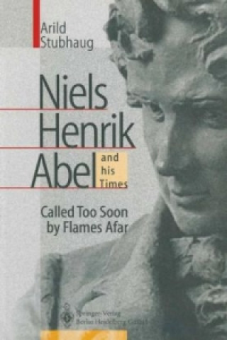 Carte NIELS HENRIK ABEL and his Times Arild Stubhaug