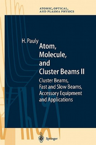 Kniha Atom, Molecule, and Cluster Beams II Hans Pauly