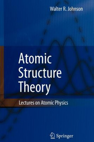 Könyv Atomic Structure Theory Walter R. Johnson