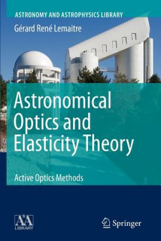 Könyv Astronomical Optics and Elasticity Theory Gérard R. Lemaitre