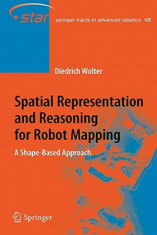 Book Spatial Representation and Reasoning for Robot Mapping Diedrich Wolter