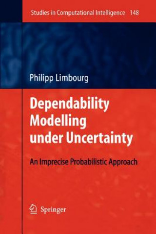 Książka Dependability Modelling under Uncertainty Philipp Limbourg