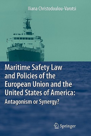 Carte Maritime Safety Law and Policies of the European Union and the United States of America: Antagonism or Synergy? Iliana Christodoulou-Varotsi