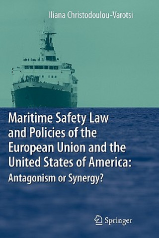 Book Maritime Safety Law and Policies of the European Union and the United States of America: Antagonism or Synergy? Iliana Christodoulou-Varotsi