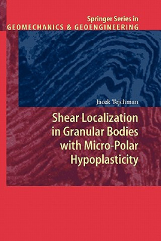 Kniha Shear Localization in Granular Bodies with Micro-Polar Hypoplasticity J. Tejchman