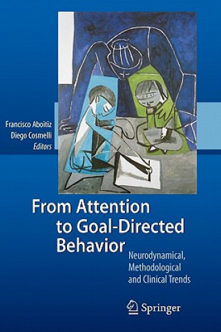 Kniha From Attention to Goal-Directed Behavior Francisco Aboitiz