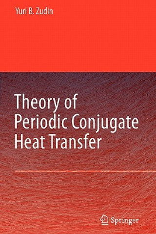 Könyv Theory of Periodic Conjugate Heat Transfer Yuri B. Zudin