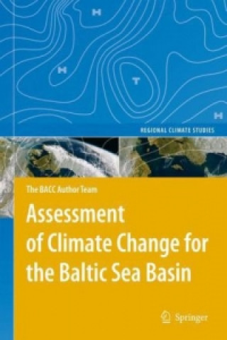 Könyv Assessment of Climate Change for the Baltic Sea Basin BACC Author Team