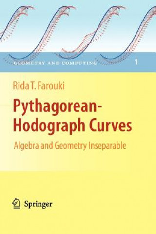 Kniha Pythagorean-Hodograph Curves: Algebra and Geometry Inseparable Rida T. Farouki