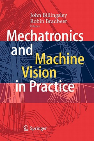 Książka Mechatronics and Machine Vision in Practice John Billingsley