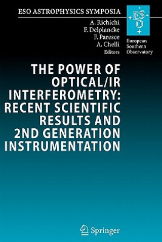 Kniha The Power of Optical/IR Interferometry: Recent Scientific Results and 2nd Generation Instrumentation Andrea Richichi