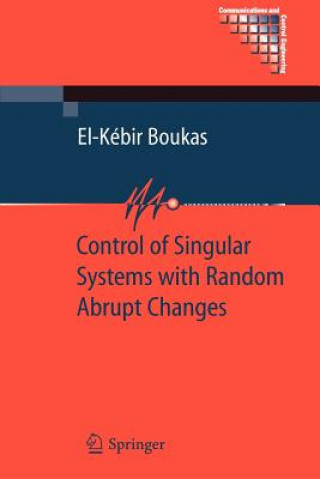 Könyv Control of Singular Systems with Random Abrupt Changes El-Kébir Boukas