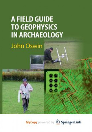 Книга Field Guide to Geophysics in Archaeology John Oswin