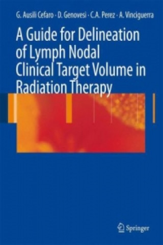 Könyv Guide for Delineation of Lymph Nodal Clinical Target Volume in Radiation Therapy Giampiero Ausili Cefaro