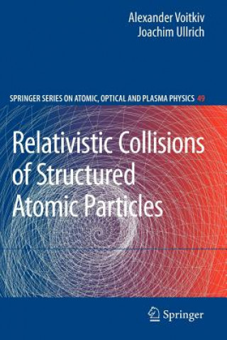 Książka Relativistic Collisions of Structured Atomic Particles Alexander Voitkiv