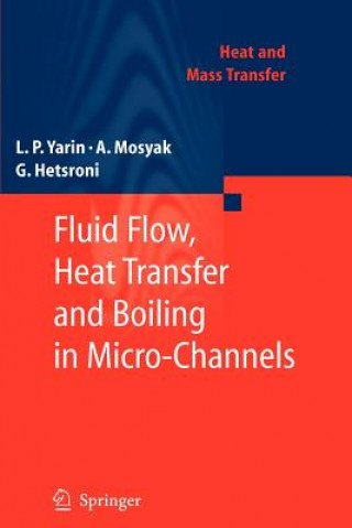 Könyv Fluid Flow, Heat Transfer and Boiling in Micro-Channels L. P. Yarin