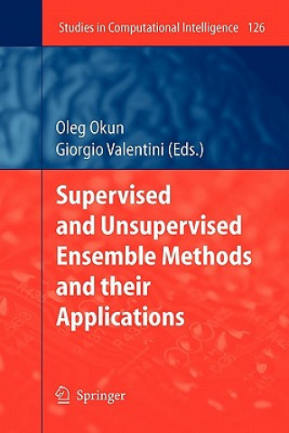 Kniha Supervised and Unsupervised Ensemble Methods and their Applications Oleg Okun