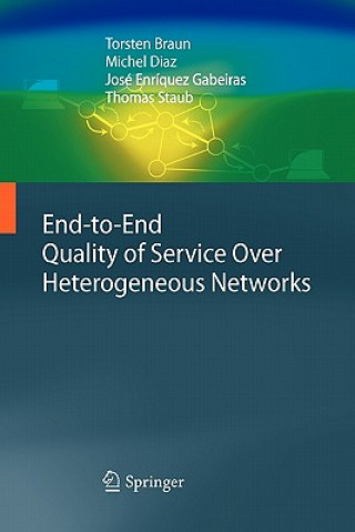 Książka End-to-End Quality of Service Over Heterogeneous Networks Torsten Braun