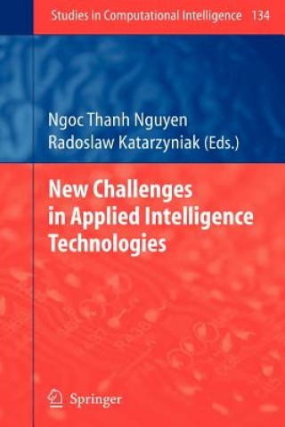 Kniha New Challenges in Applied Intelligence Technologies Radoslaw Katarzyniak