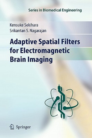 Carte Adaptive Spatial Filters for Electromagnetic Brain Imaging Kensuke Sekihara