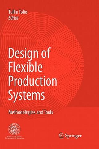 Kniha Design of Flexible Production Systems Tullio Tolio
