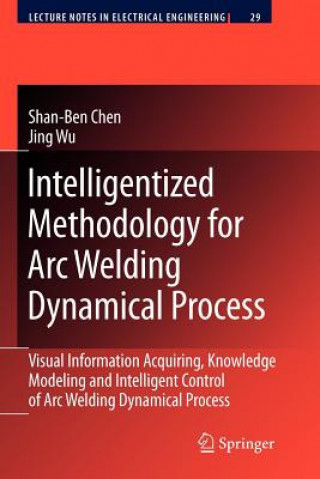 Kniha Intelligentized Methodology for Arc Welding Dynamical Processes Shan-Ben Chen