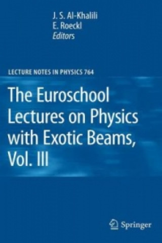 Kniha Euroschool Lectures on Physics with Exotic Beams, Vol. III J.S. Al-Khalili