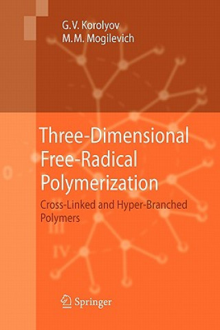 Книга Three-Dimensional Free-Radical Polymerization Gennady V. Korolyov