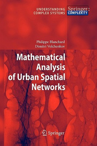 Książka Mathematical Analysis of Urban Spatial Networks Philippe Blanchard