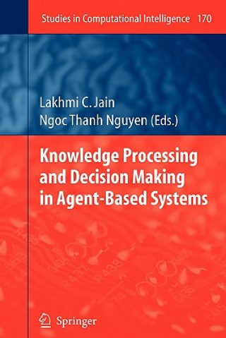 Kniha Knowledge Processing and Decision Making in Agent-Based Systems Lakhmi C. Jain