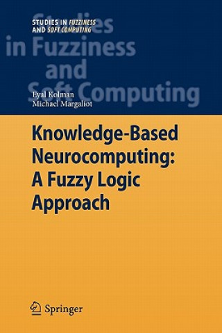 Könyv Knowledge-Based Neurocomputing: A Fuzzy Logic Approach Eyal Kolman