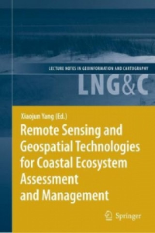 Kniha Remote Sensing and Geospatial Technologies for Coastal Ecosystem Assessment and Management Xiaojun Yang