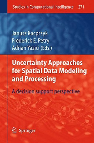 Książka Uncertainty Approaches for Spatial Data Modeling and Processing Janusz Kacprzyk